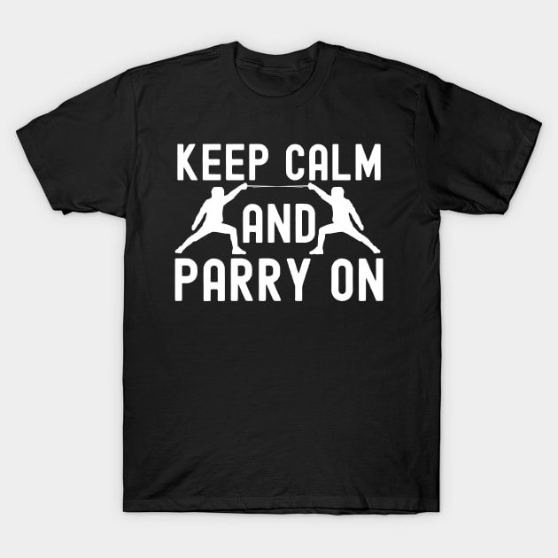 Keep Calm And Parry On T-Shirt by The Jumping Cart